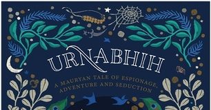 Urnabhih – A Mauryan Tale of Espionage, Adventure and Seduction by Sumedha V Ojha