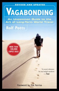 Vagabonding – An Uncommon Guide to the Art of Long-Term World Travel by Rolf Potts