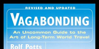 Vagabonding – An Uncommon Guide to the Art of Long Term World Travel by Rolf Potts