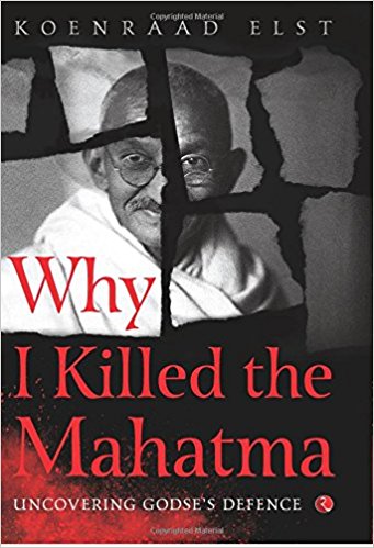 Book Review - Why I Killed the Mahatma by Koenraad Elst